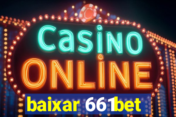 baixar 661bet